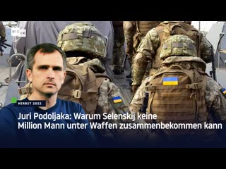 best juri podoljaka warum selenskij keine million mann unter waffen zusammenbekommen kann best