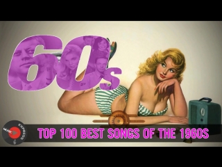 best oldies but goodies 60s unforgettable 60s hits the 100 best songs of the 1960 best