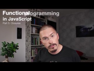 best 05 closures part 5 of functional programming in javascript best