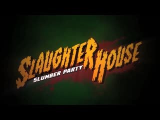 best slaughterhouse slumber party 2019 dir dustin mills best