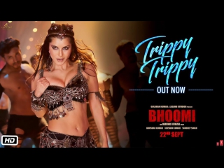 best trippy trippy song bhoomi sunny leone neha kakkar benny brijesh badshah sachin jigar best