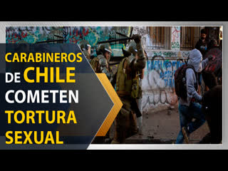 best ai releva carabineros de chile cometen tortura y violencia sexual best