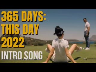 best 365 дней этот день эротические моменты 365 dni ten dzień 365 days this day 2022 best